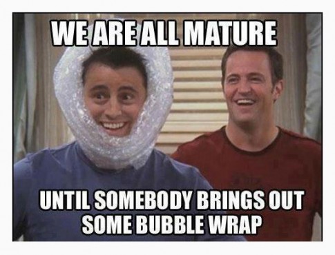YouAreNeverTooOldForBubbleWrap
